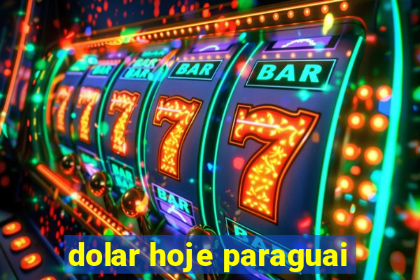 dolar hoje paraguai